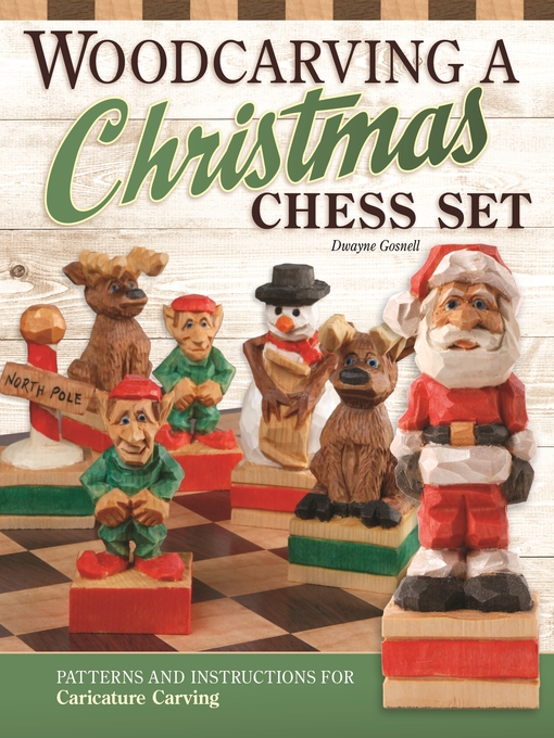 Title details for Woodcarving a Christmas Chess Set by Dwayne Gosnell - Available